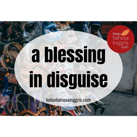 Idiom A Blessing in Disguise dan Contoh kalimat - KelasBahasaInggris.com