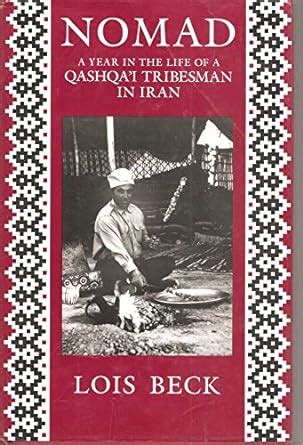 Nomad – A Year of the Life of a Qashqa′I Tribesman in Iran : Beck ...