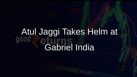 Atul Jaggi Named New Managing Director of Gabriel India - Goodreturns