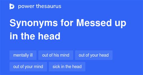 MESSED UP IN THE HEAD Synonyms: 25 Similar Phrases