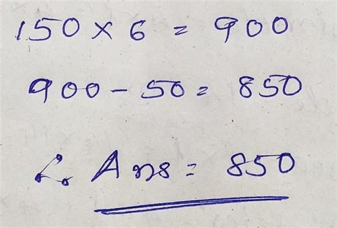 50less than the product of 6 and 150is_____(850/950 - Brainly.in
