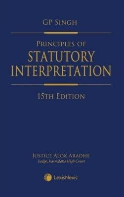 Buy Principles of Statutory Interpretation by G P Singh, Alok Aradh ...