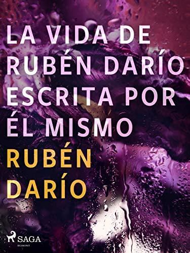 La vida de Rubén Darío escrita por él mismo (Spanish Edition) eBook ...