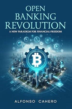 Open Banking Revolution: A New Paradigm for Financial Freedom eBook ...