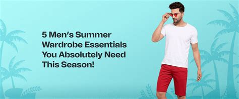 5 Men’s Summer Wardrobe Essentials You Absolutely Need This Season ...