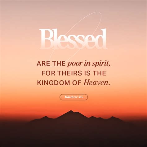 Matthew 5:3 “Blessed are the poor in spirit, for theirs is the kingdom ...