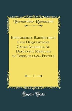 Buy Ephemerides Barometricæ Cum Disquisitione Causæ Ascensus, Ac ...