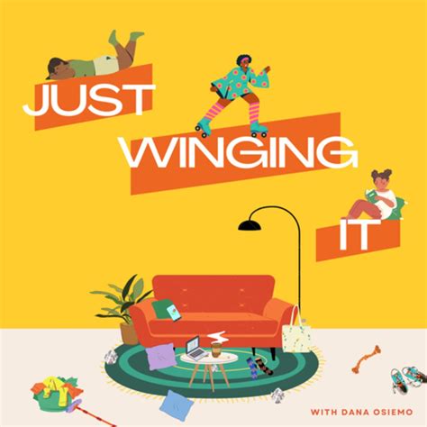 Just Winging It (podcast) - Dana Osiemo | Listen Notes