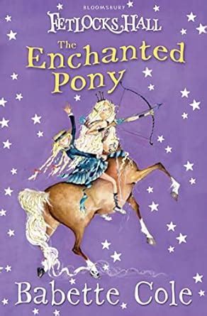 Fetlocks Hall 4: The Enchanted Pony : Cole, Babette, Cole, Babette ...
