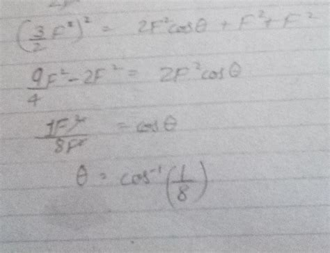 Two equal forces F have a resultant of 1.5 F.find the angle between the ...