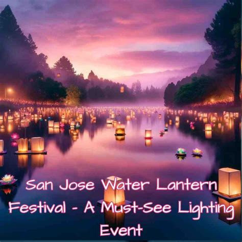 San Jose Water Lantern Festival - A Must-See Lighting Event - Festival ...
