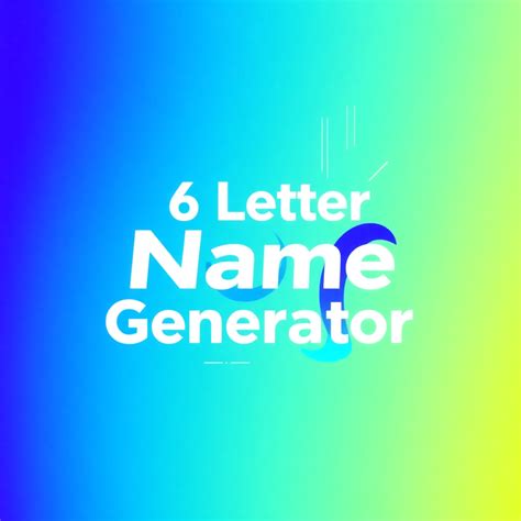 Best 6 Letter Name Generator | Vondy