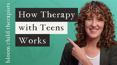 How Therapy Works with Teenagers - Bloom Child Therapists