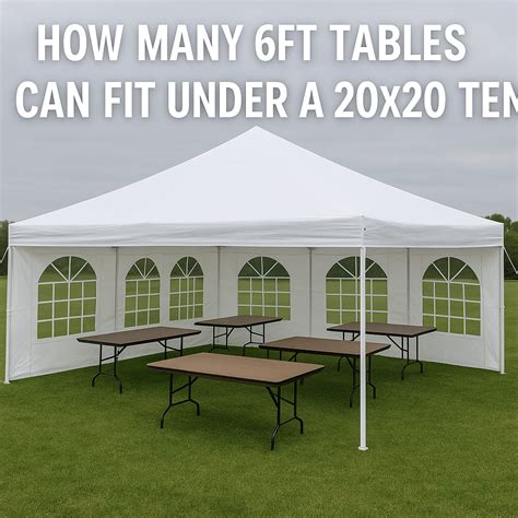 How Many 6Ft Tables Can Fit Under A 20X20 Tent