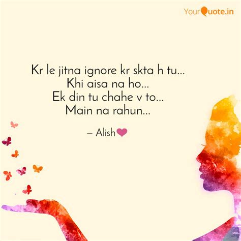 Kr le jitna ignore kr skt... | Quotes & Writings by Ishika Gupta ...