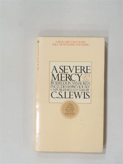 A SEVERE MERCY Includes 18 Previously Unpublished Letters of C.S. Lewis ...