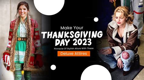 Thanksgiving Day 2023 Stylish Allure With These Deluxe Attires - Just ...