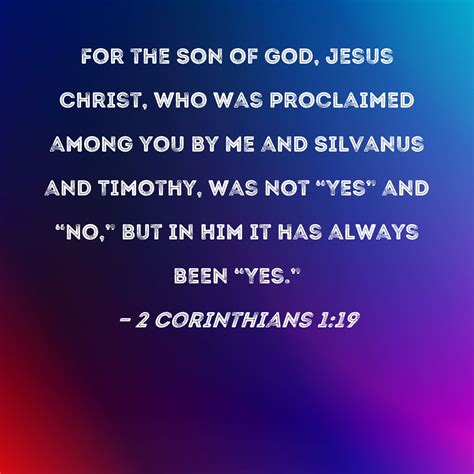 2 Corinthians 1:19 For the Son of God, Jesus Christ, who was proclaimed ...