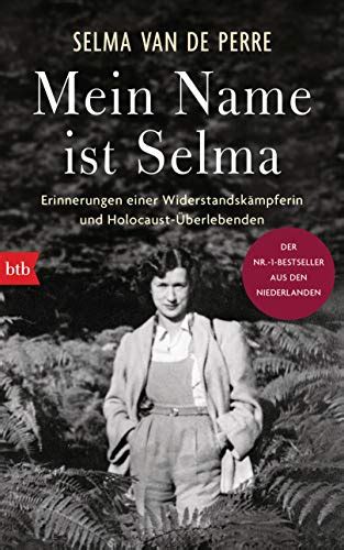 Mein Name ist Selma: Erinnerungen einer Widerstandskämpferin und ...
