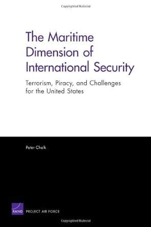 The Maritime Dimension of International Security: Terrorism, Piracy ...