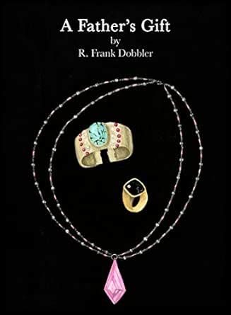A Father's Gift eBook : Dobbler, R. Frank, Dobbler, Fank: Amazon.in ...