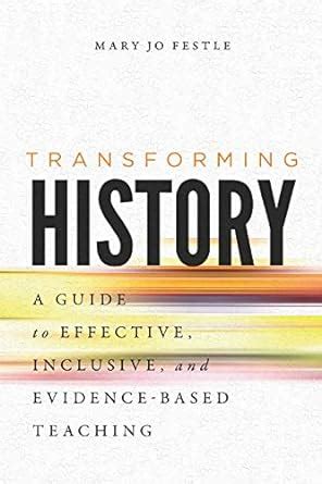 Transforming History: A Guide to Effective, Inclusive, and Evidence ...