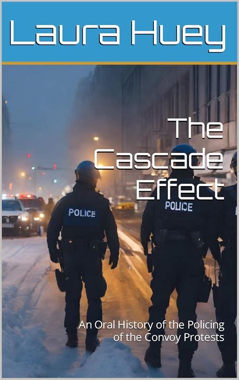The Cascade Effect : An Oral History of the Policing of the Convoy ...