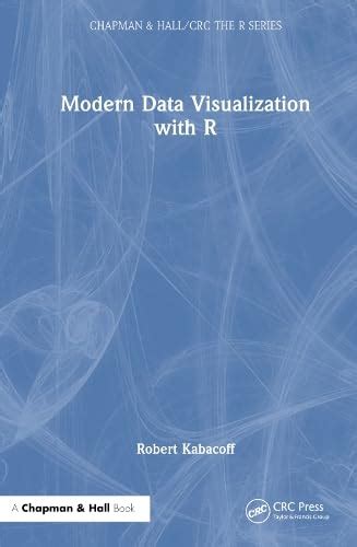 Buy Modern Data Visualization with R (Chapman & Hall/CRC The R Series ...