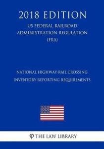 National Highway-Rail Crossing Inventory Reporting Requirements (Us ...