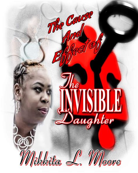 The Cause and Effect of the Invisible Daughter eBook : Moore, Mikkita ...