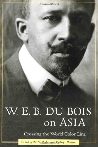 W. E. B. Du Bois on Asia: Crossing the World Color Line eBook : Mullen ...