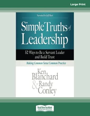 Buy Simple Truths of Leadership: 52 Ways to Be a Servant Leader and ...