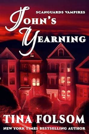 John's Yearning: Fast-paced, scorching vampire romantasy (Scanguards ...