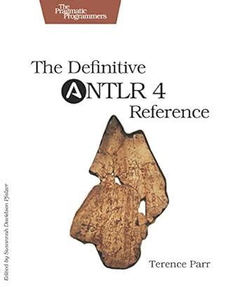 The Definitive Antlr 4 Reference : Parr, Terence: Amazon.in: Books