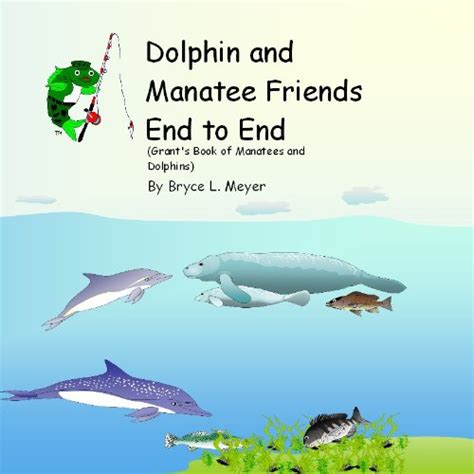 Dolphin and Manatee Friends End to End (Grants book of Manatees and ...
