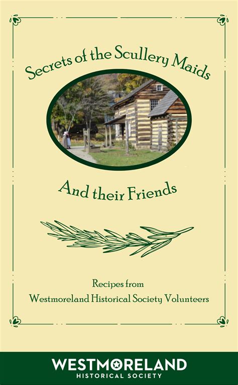 Secrets of the Scullery Maids And Their Friends - Westmoreland County ...