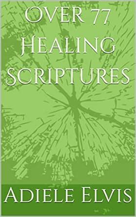 Over 77 Healing Scriptures eBook : Elvis, Adiele: Amazon.in: Kindle Store