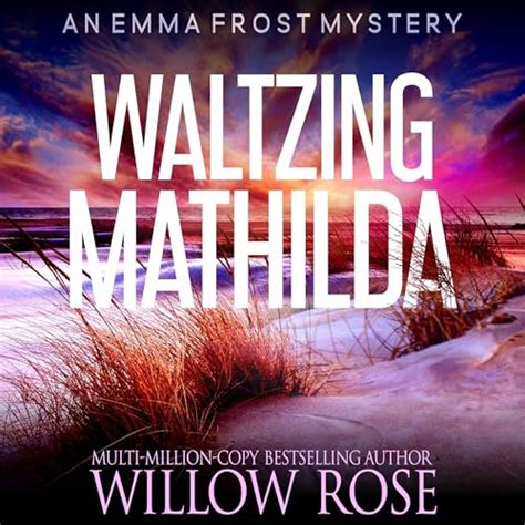 Waltzing Matilda: Emma Frost, Book 11 (Audio Download): Willow Rose ...