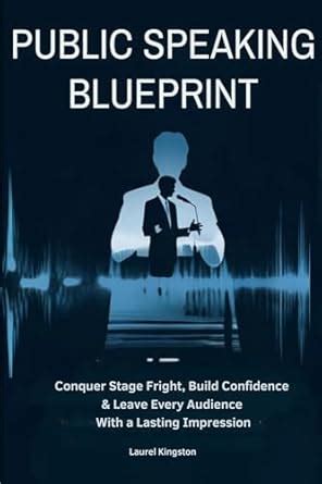 Public Speaking Blueprint: Conquer Stage Fright, Build Confidence ...