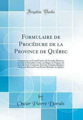 Formulaire de Procedure de la Province de Quebec: Comprenant un Grand ...