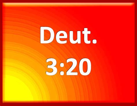 Deuteronomy 3:20 Until the LORD have given rest to your brothers, as ...