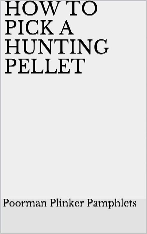 HOW TO PICK A HUNTING PELLET (Airgun Reference Book Four 5) eBook ...
