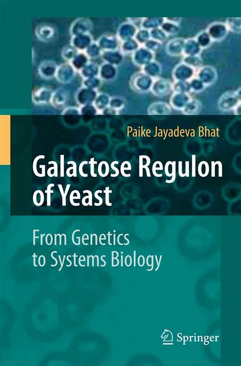 Galactose Regulon of Yeast: From Genetics to Systems Biology – Retail ...