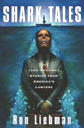 Shark Tales: True (and Amazing) Stories from America's Lawyers eBook ...