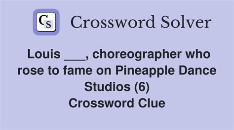 Louis ___, choreographer who rose to fame on Pineapple Dance Studios (6 ...