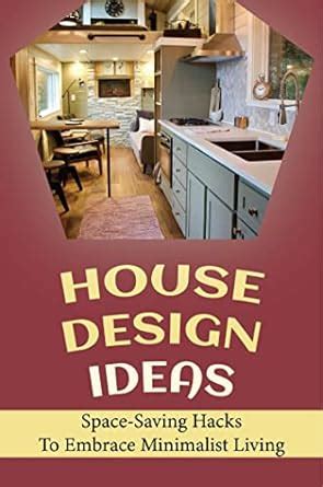 House Design Ideas: Space-Saving Hacks To Embrace Minimalist Living ...