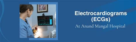 Electrocardiograms (ECGs) - Anand Mangal Hospital