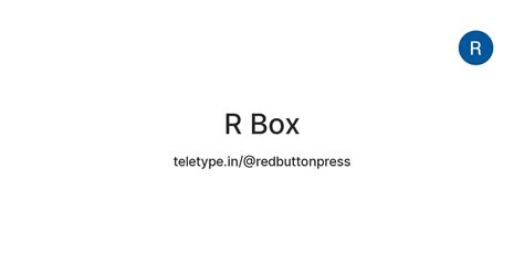 R Box — Teletype