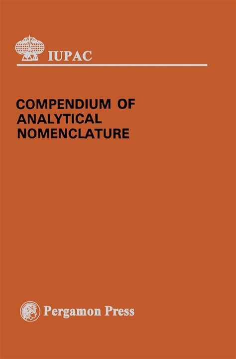 Compendium of Analytical Nomenclature: Definitive Rules 1977 ([IUPAC ...
