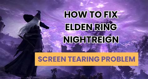 6 Ways on How to Fix Elden Ring Nightreign Screen Tear